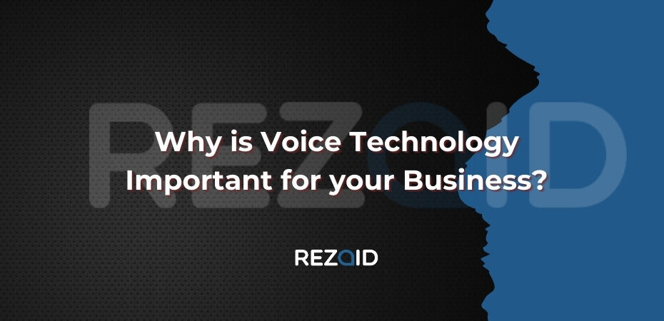 Why is Voice Technology Important for your Business