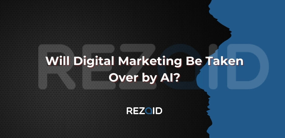 Will Digital Marketing Be Taken Over by AI