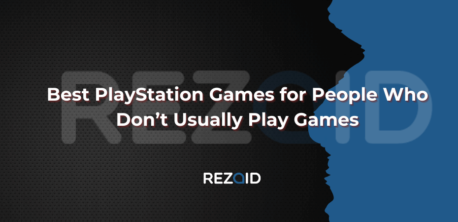 Best PlayStation Games for People Who Don’t Usually Play Games