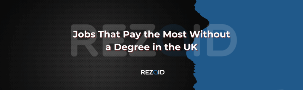 Jobs That Pay the Most Without a Degree in the UK