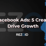 Effective Facebook Ads 5 Creative Tips to Drive Growth