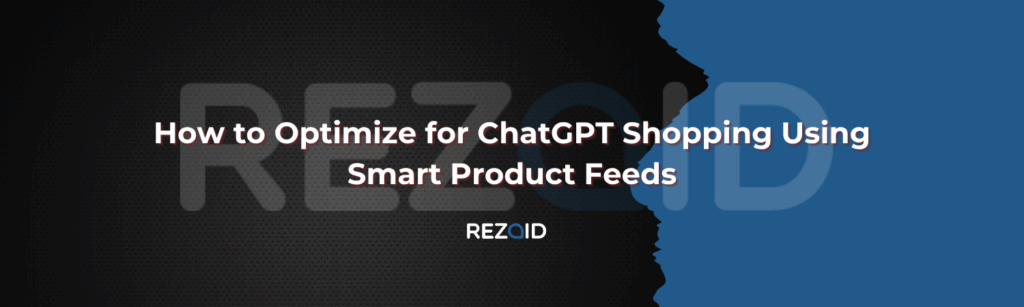 How to Optimize for ChatGPT Shopping Using Smart Product Feeds