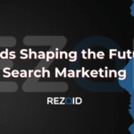 5 Trends Shaping the Future of Search Marketing