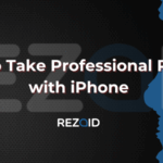 How to Take Professional Photos with iPhone