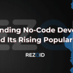 Understanding No-Code Development and Its Rising Popularity