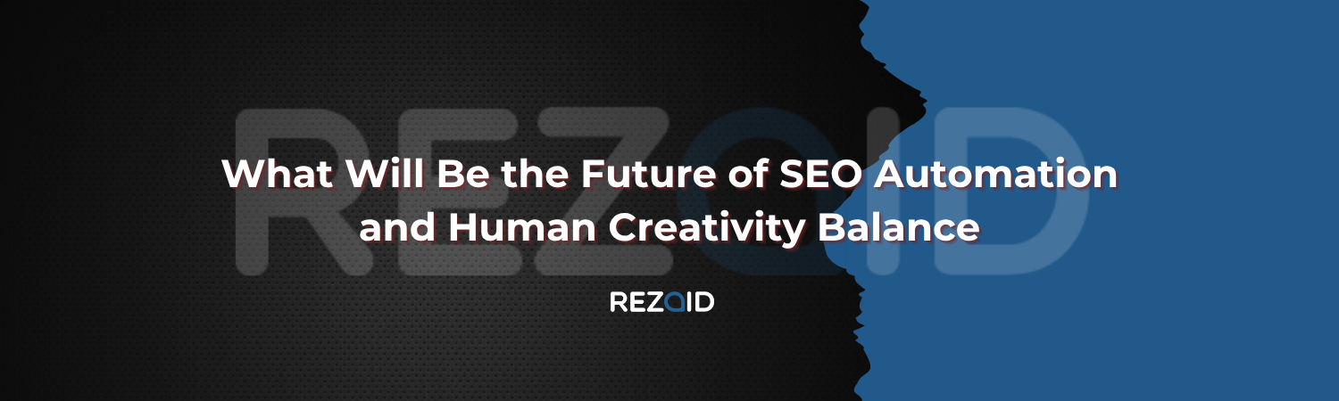 What Will Be the Future of SEO Automation and Human Creativity Balance