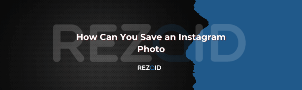 How Can You Save an Instagram Photo