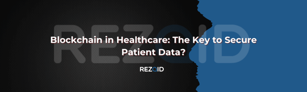 Blockchain in Healthcare The Key to Secure Patient Data