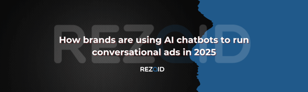 How brands are using AI chatbots to run conversational ads in 2025